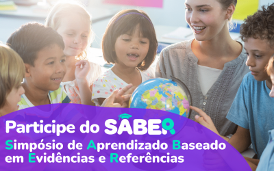 Simpósio SABER traz evidências para fortalecer o aprendizado na educação infantil e ensino fundamental