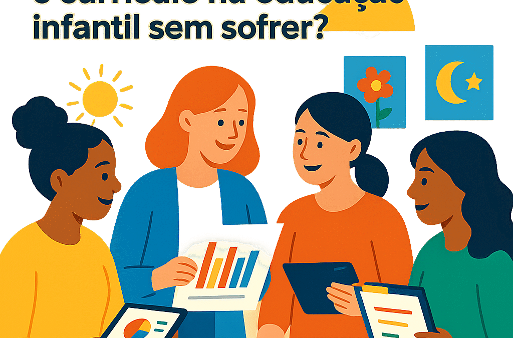 Como organizar relatórios e currículo na educação infantil sem sofrer?